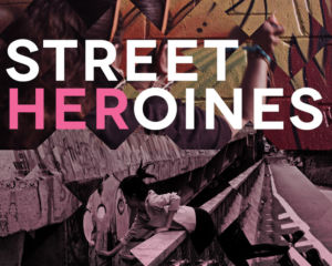 Street Heroines | Hip-hop Cinéma