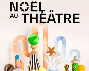 FESTIVAL NOËL AU THÉÂTRE | Festival Théâtre